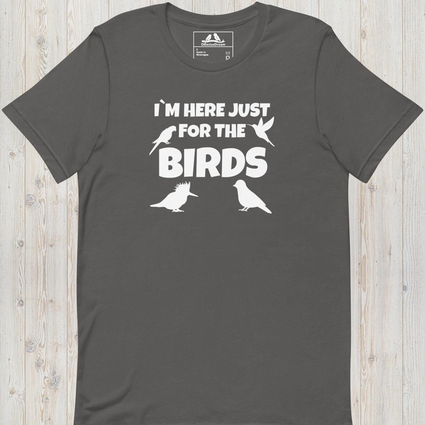 Im Here Just For The Birds Unisex t-shirt