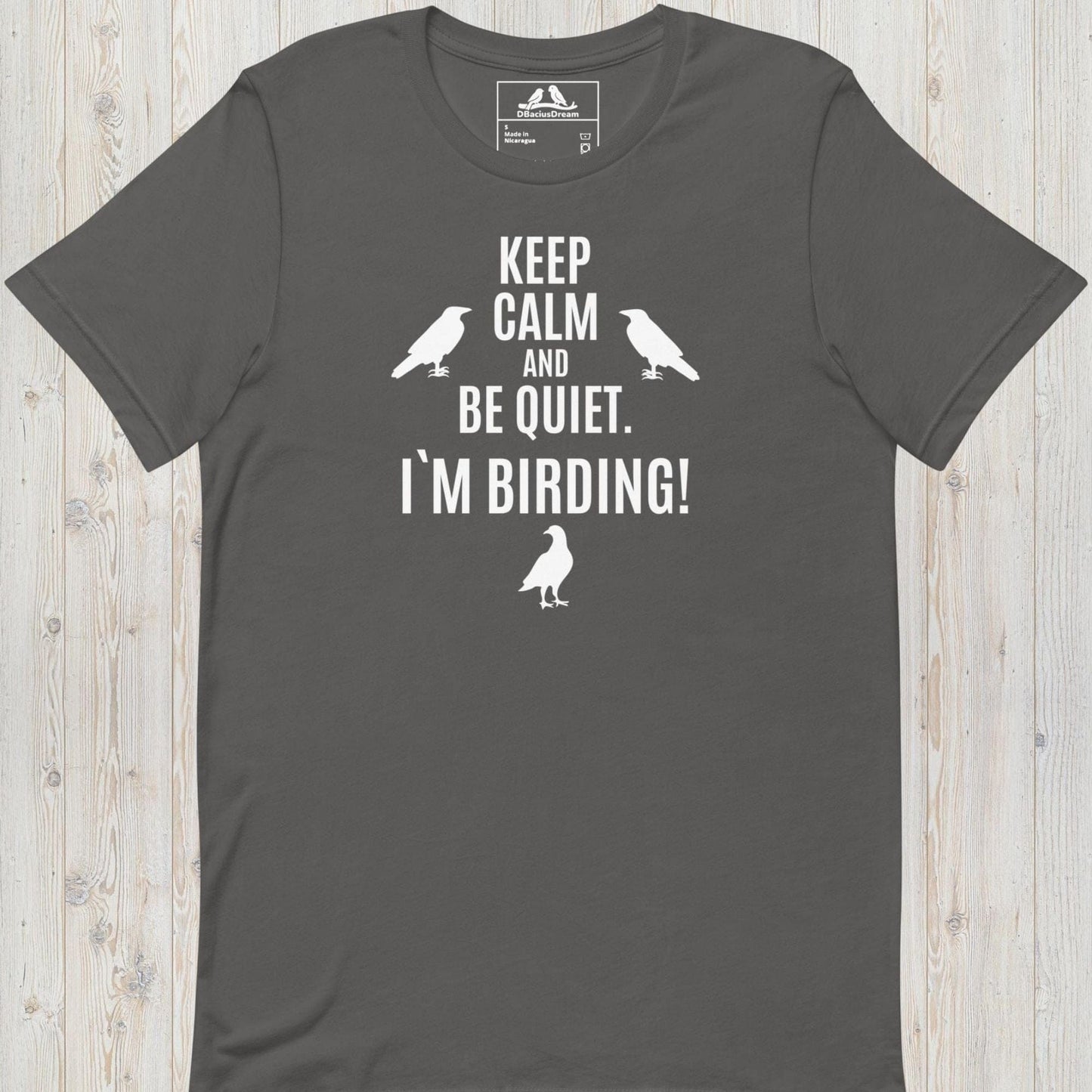 Keep Calm And Be Quiet. Im Birding! Unisex t-shirt