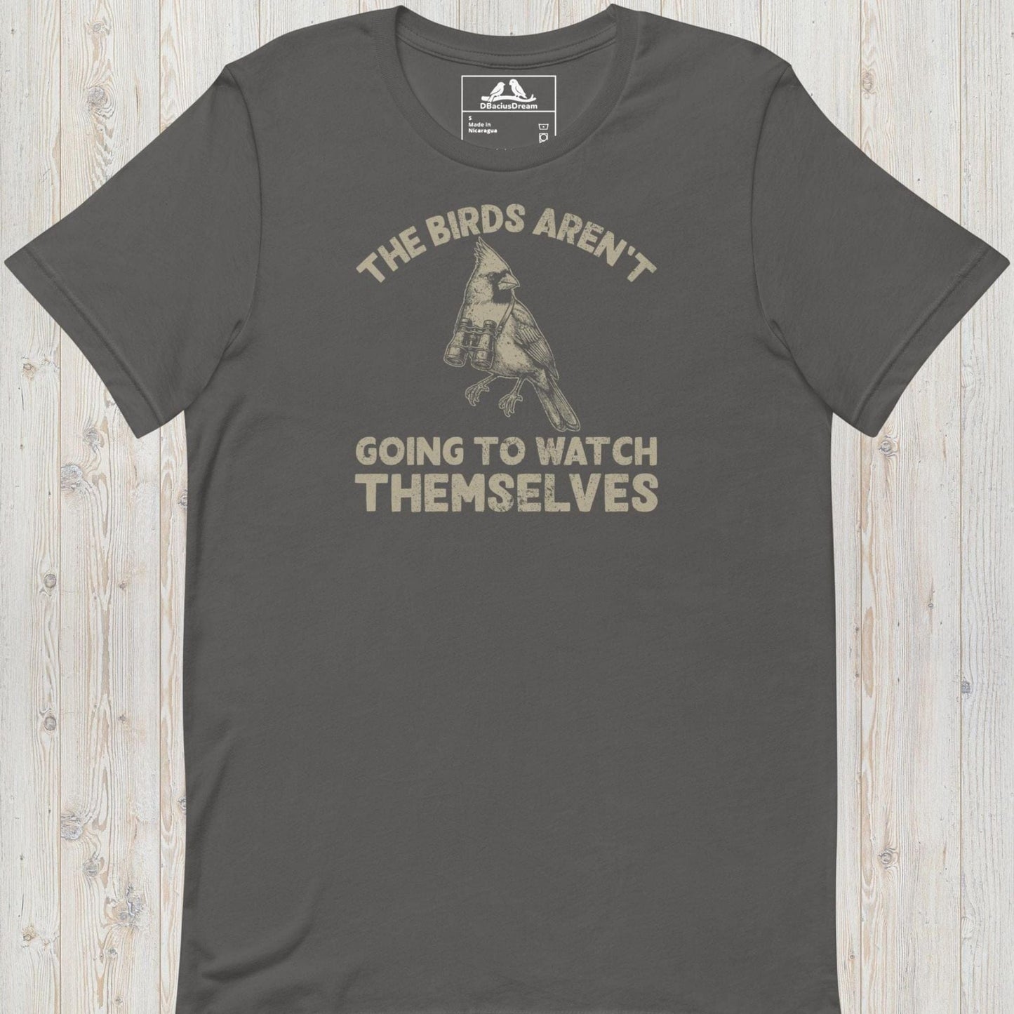 The Birds Arent Going To Watch Themselves Unisex t-shirt
