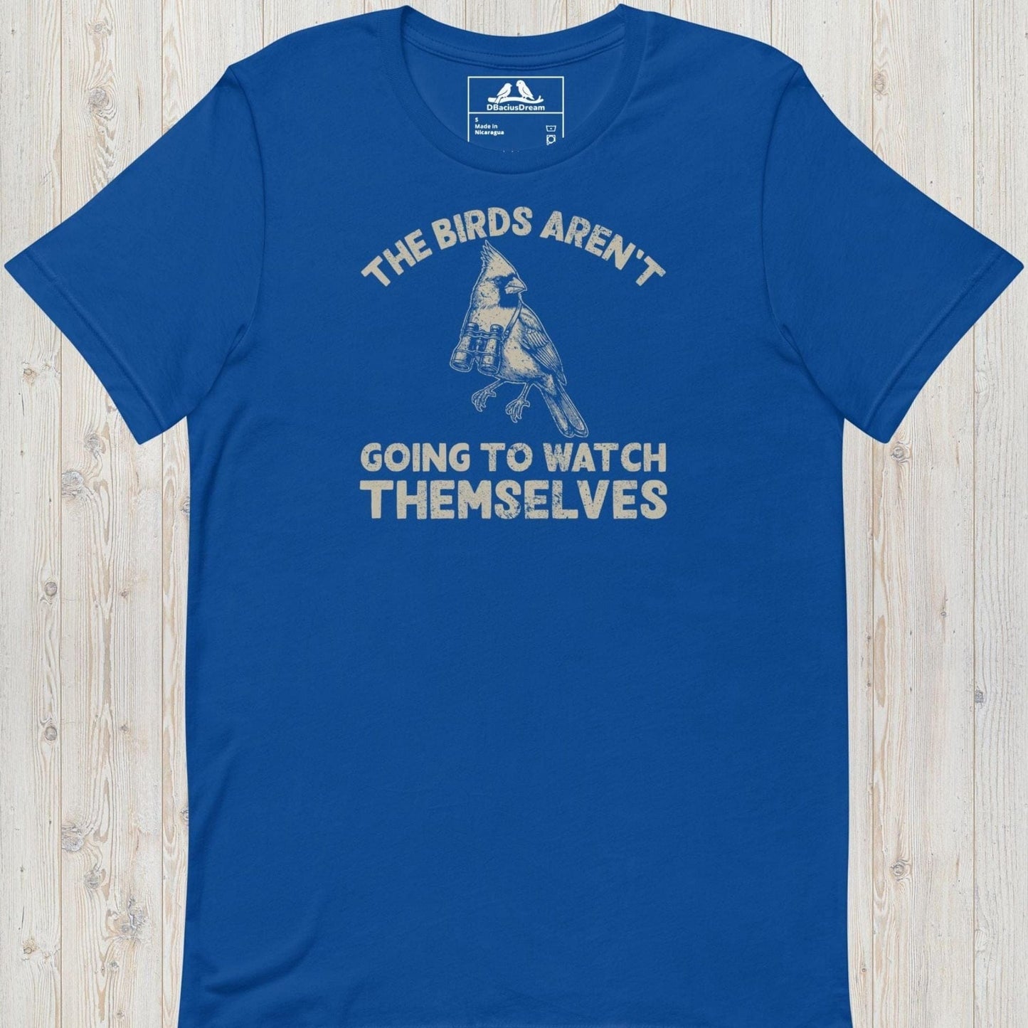 The Birds Arent Going To Watch Themselves Unisex t-shirt