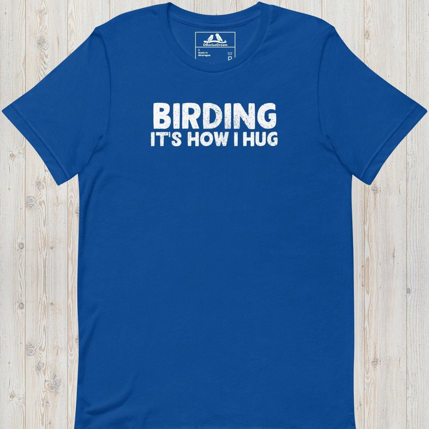 Birding It`s How I Hug Unisex t-shirt