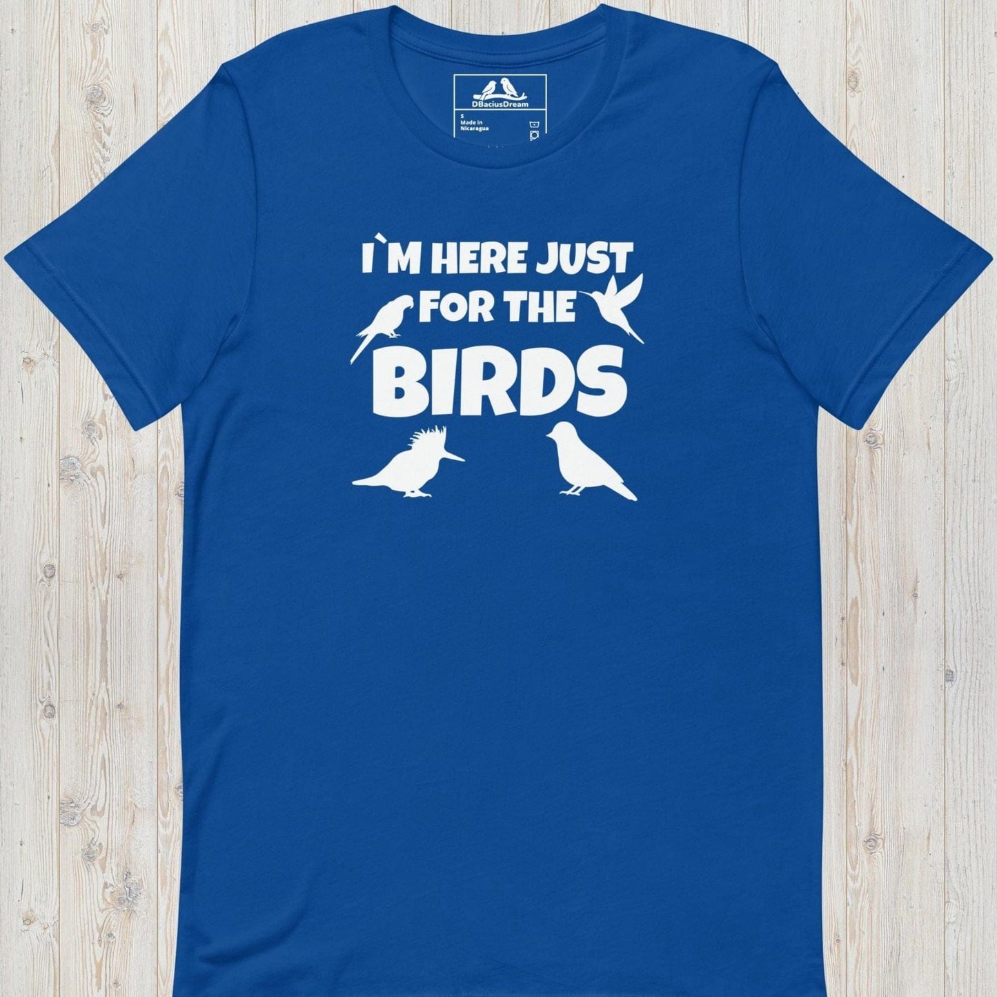 Im Here Just For The Birds Unisex t-shirt