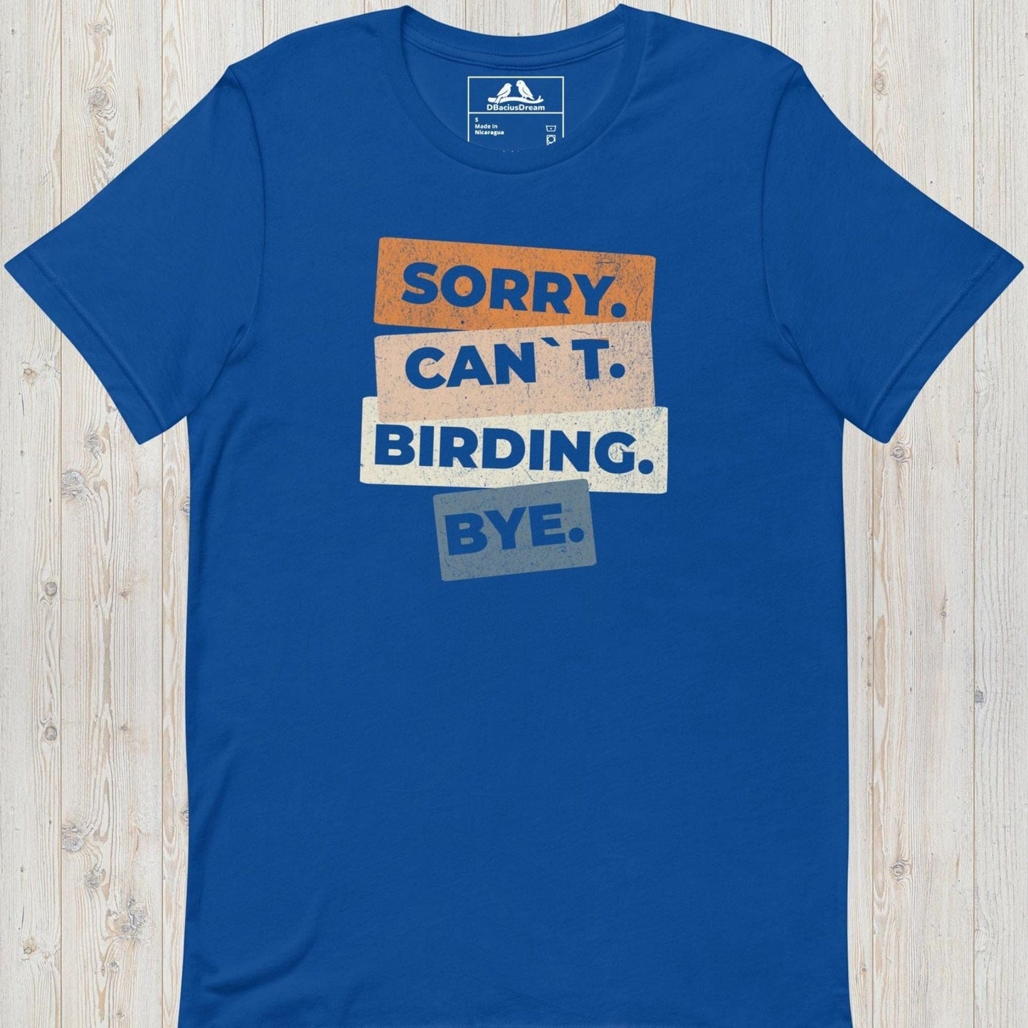 Sorry. Can`t. Birding. Bye Unisex t-shirt