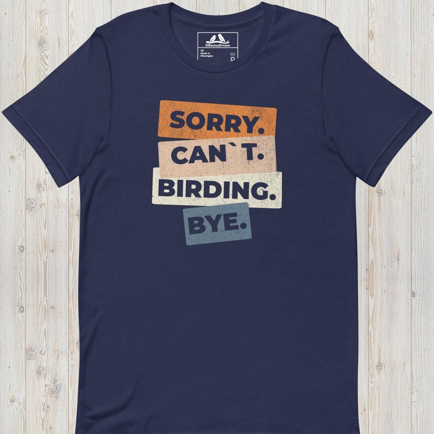 Sorry. Can`t. Birding. Bye Unisex t-shirt