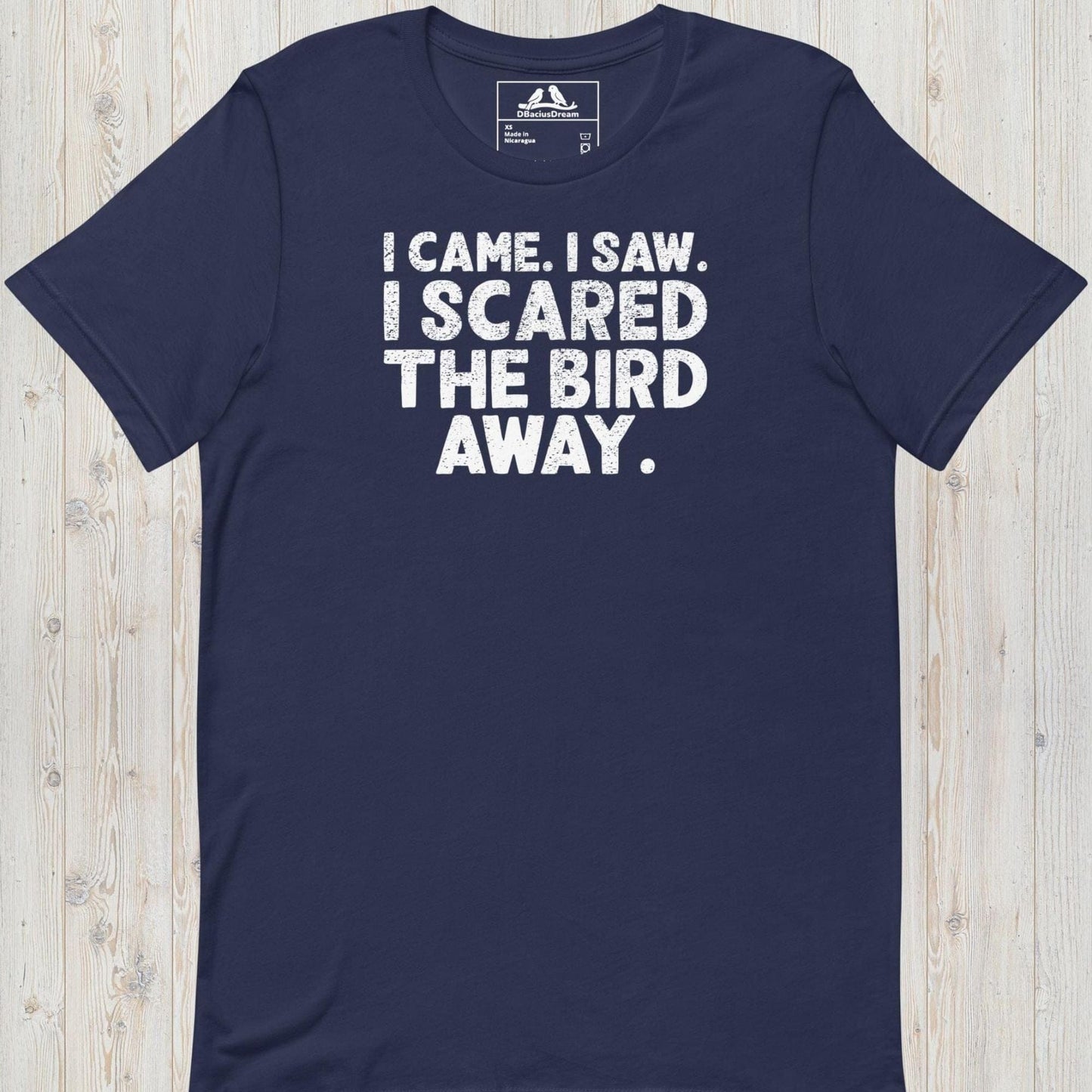 I Came I Saw I Scared The Bird Away Unisex t-shirt