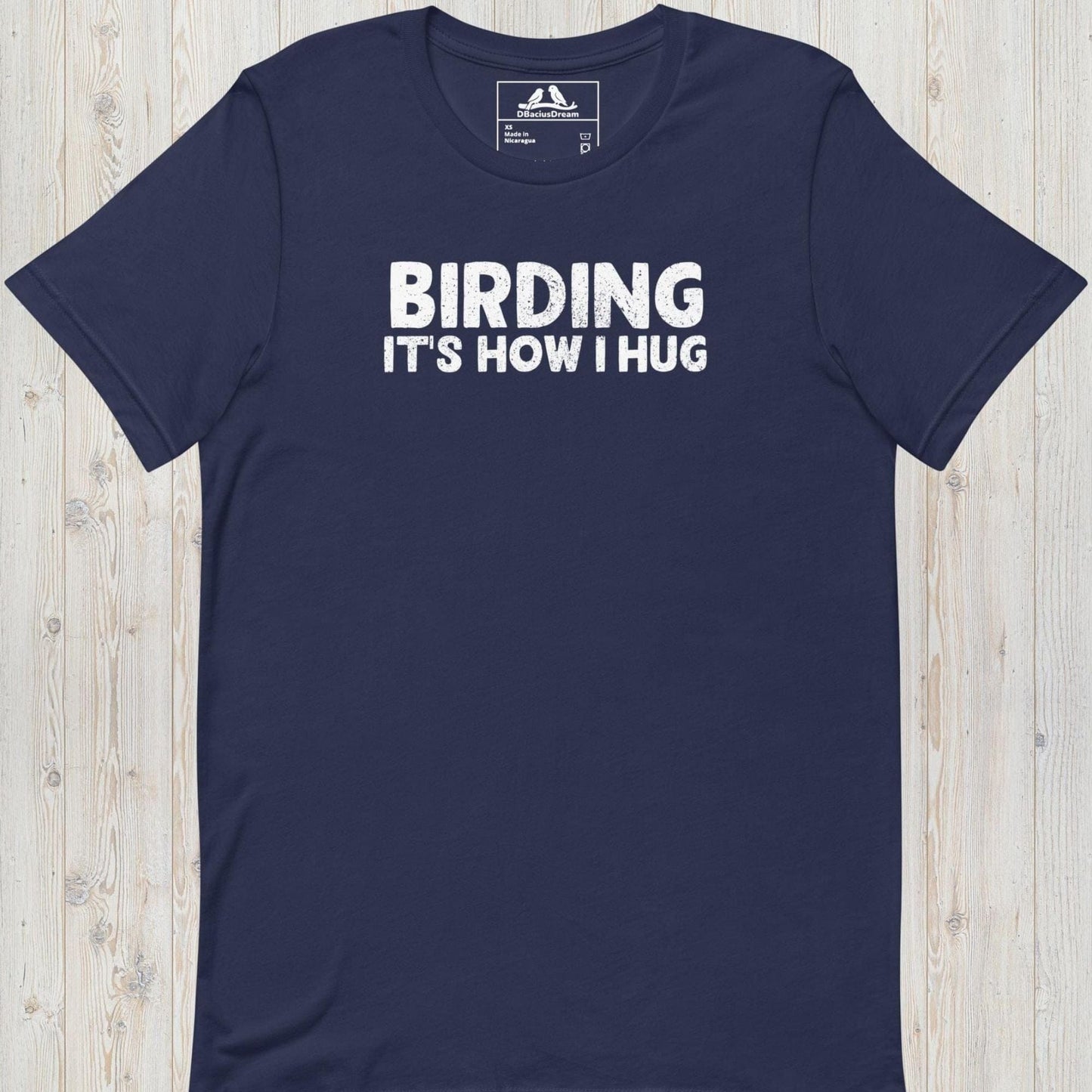 Birding It`s How I Hug Unisex t-shirt
