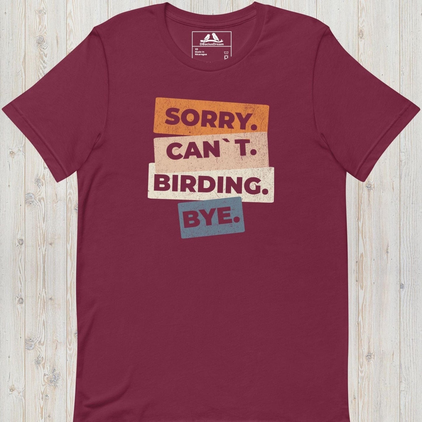 Sorry. Can`t. Birding. Bye Unisex t-shirt
