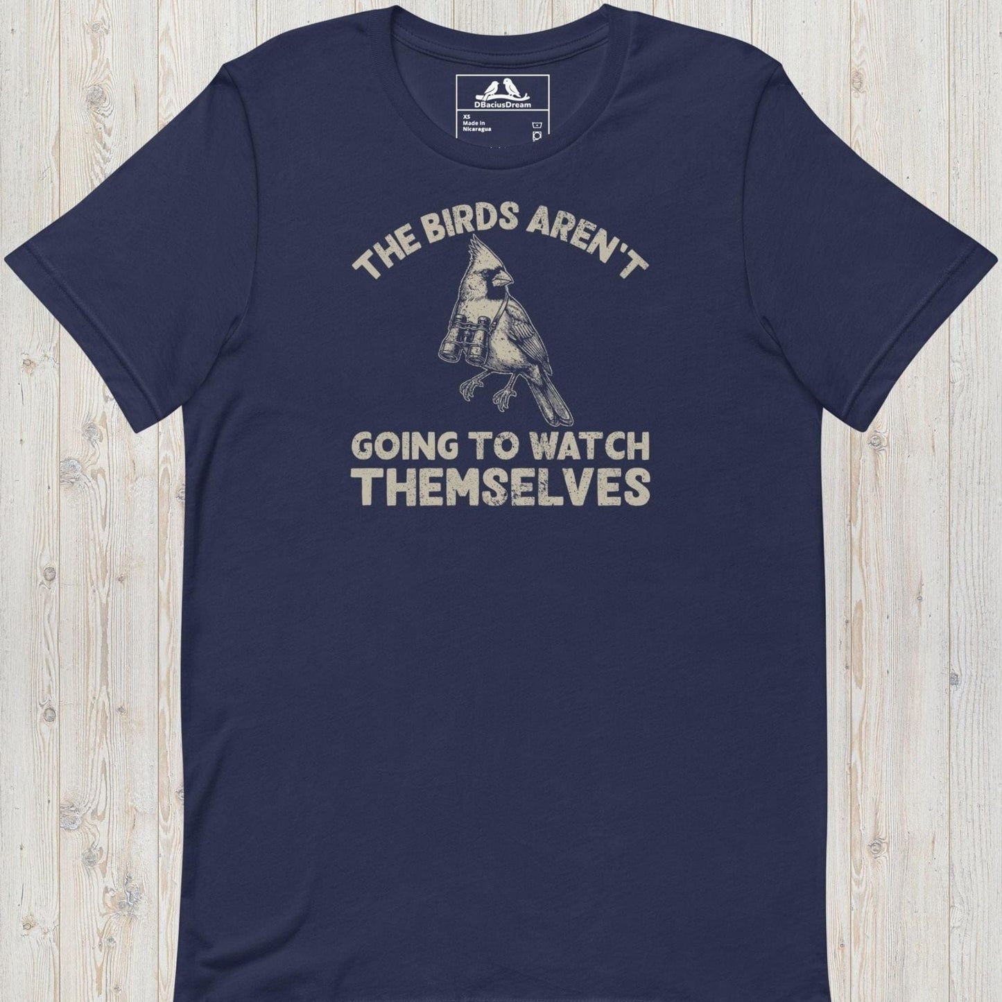 The Birds Arent Going To Watch Themselves Unisex t-shirt