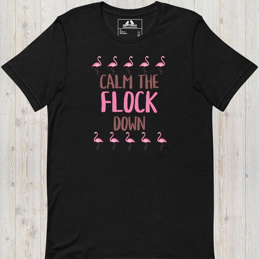 Calm The Flock Down Unisex t-shirt