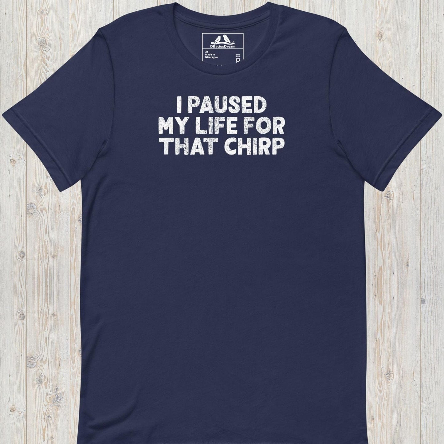 I Paused My Life For That Chirp Unisex t-shirt