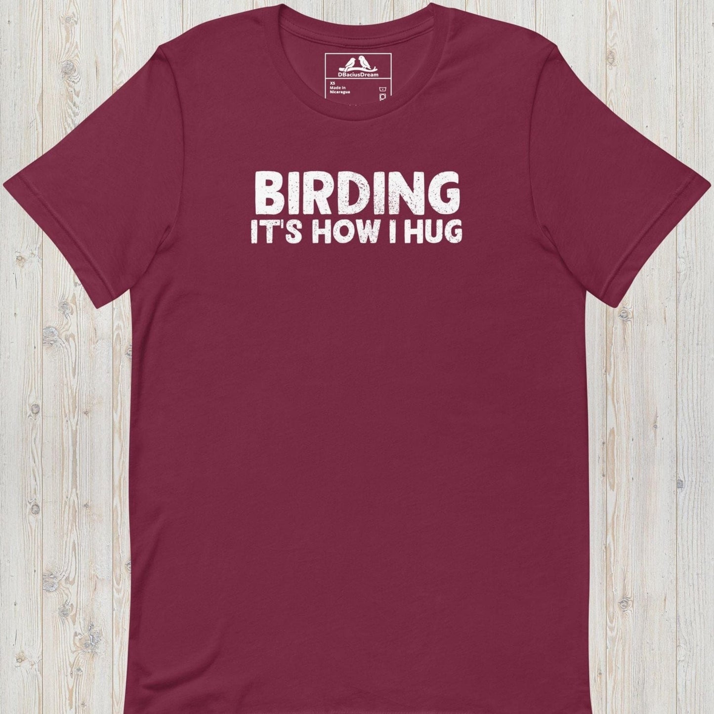 Birding It`s How I Hug Unisex t-shirt