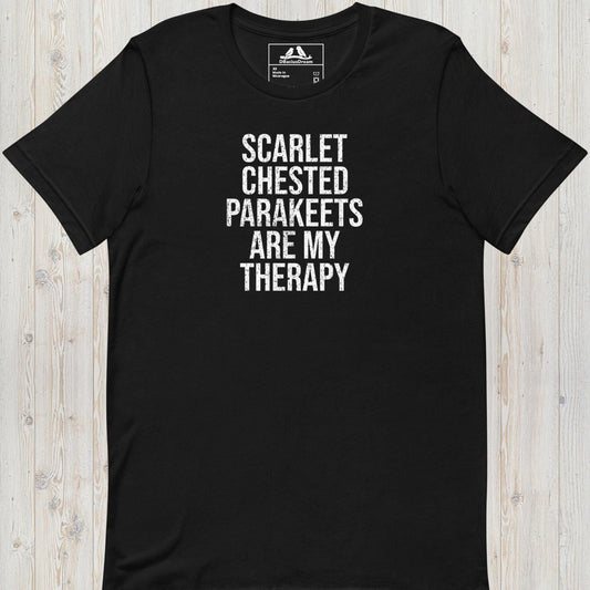 Scarlet Chested Parakeets Are My Therapy Unisex t-shirt