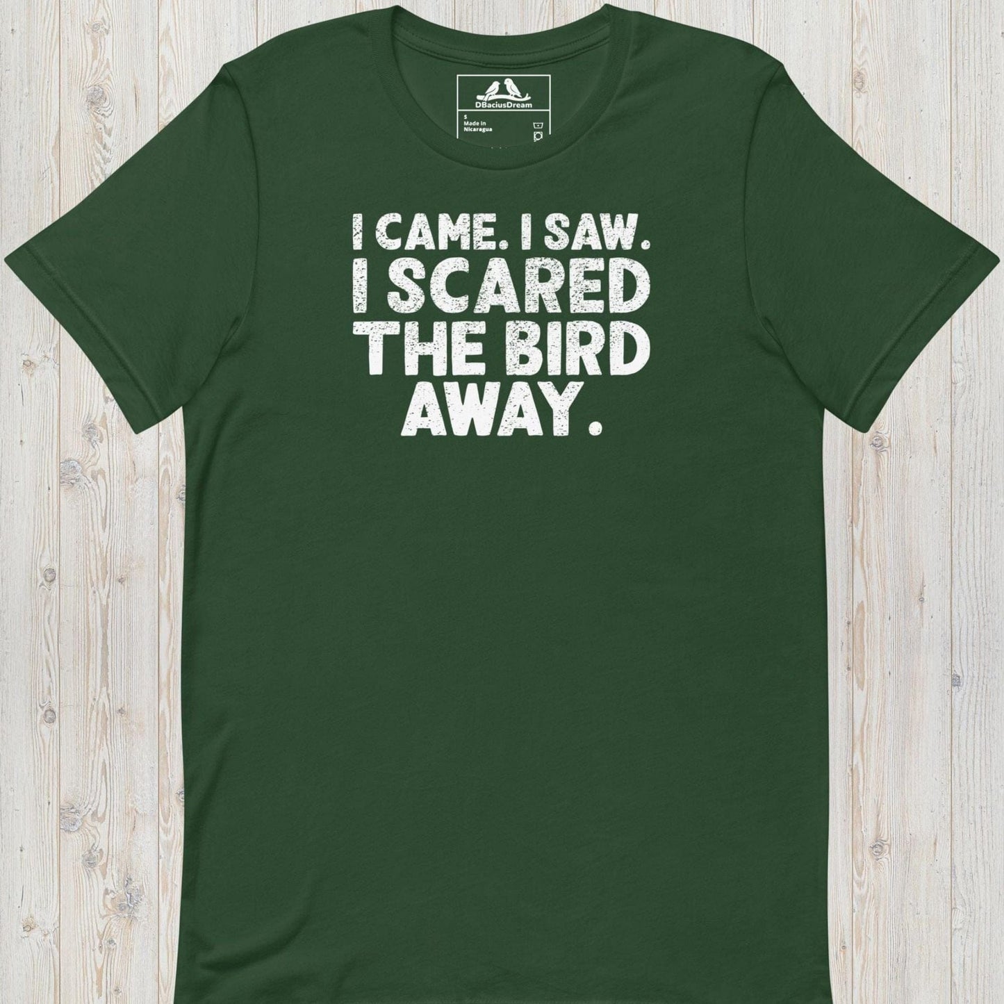 I Came I Saw I Scared The Bird Away Unisex t-shirt
