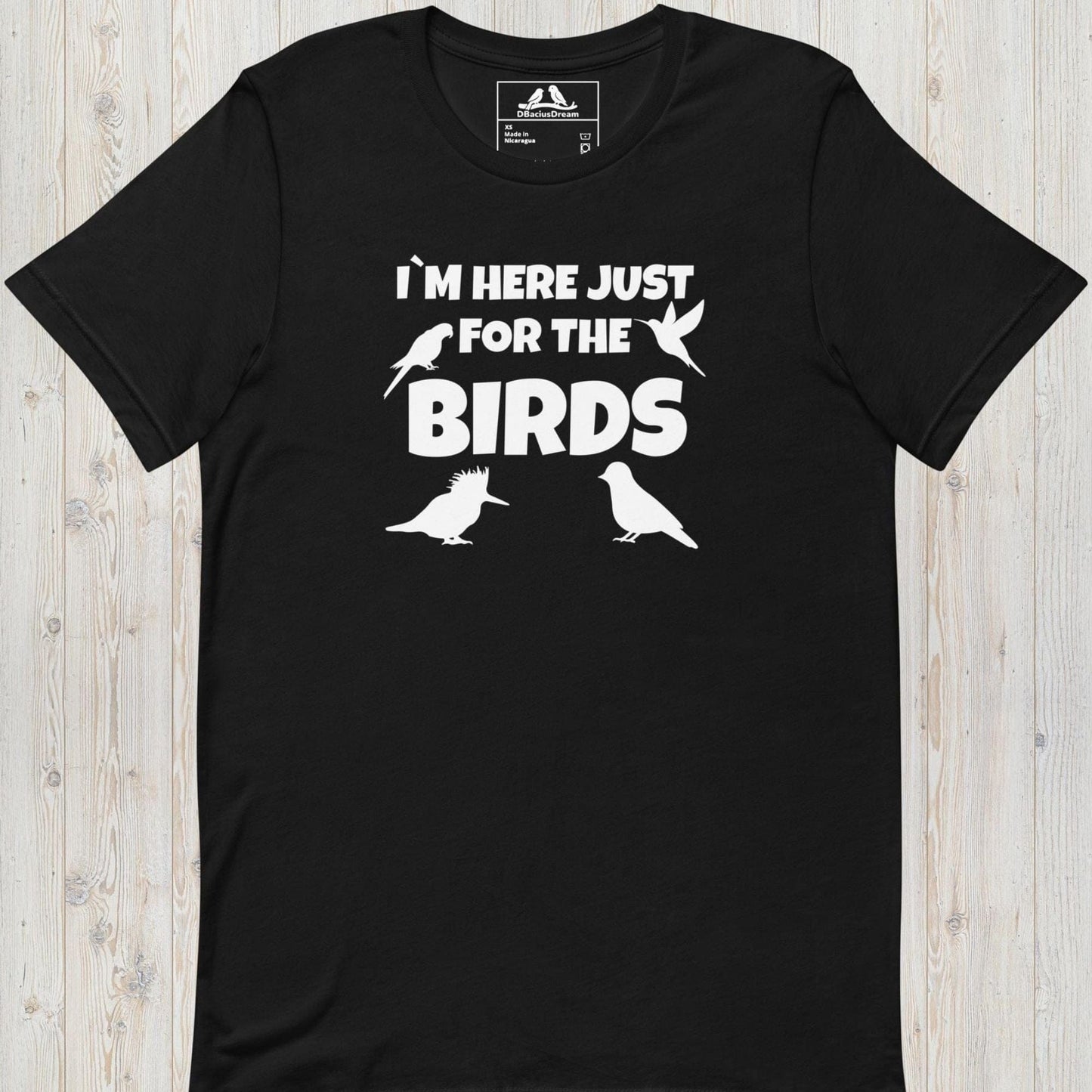 Im Here Just For The Birds Unisex t-shirt