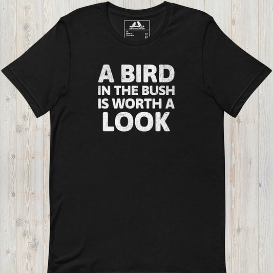 A Bird In The Bush Unisex t-shirt