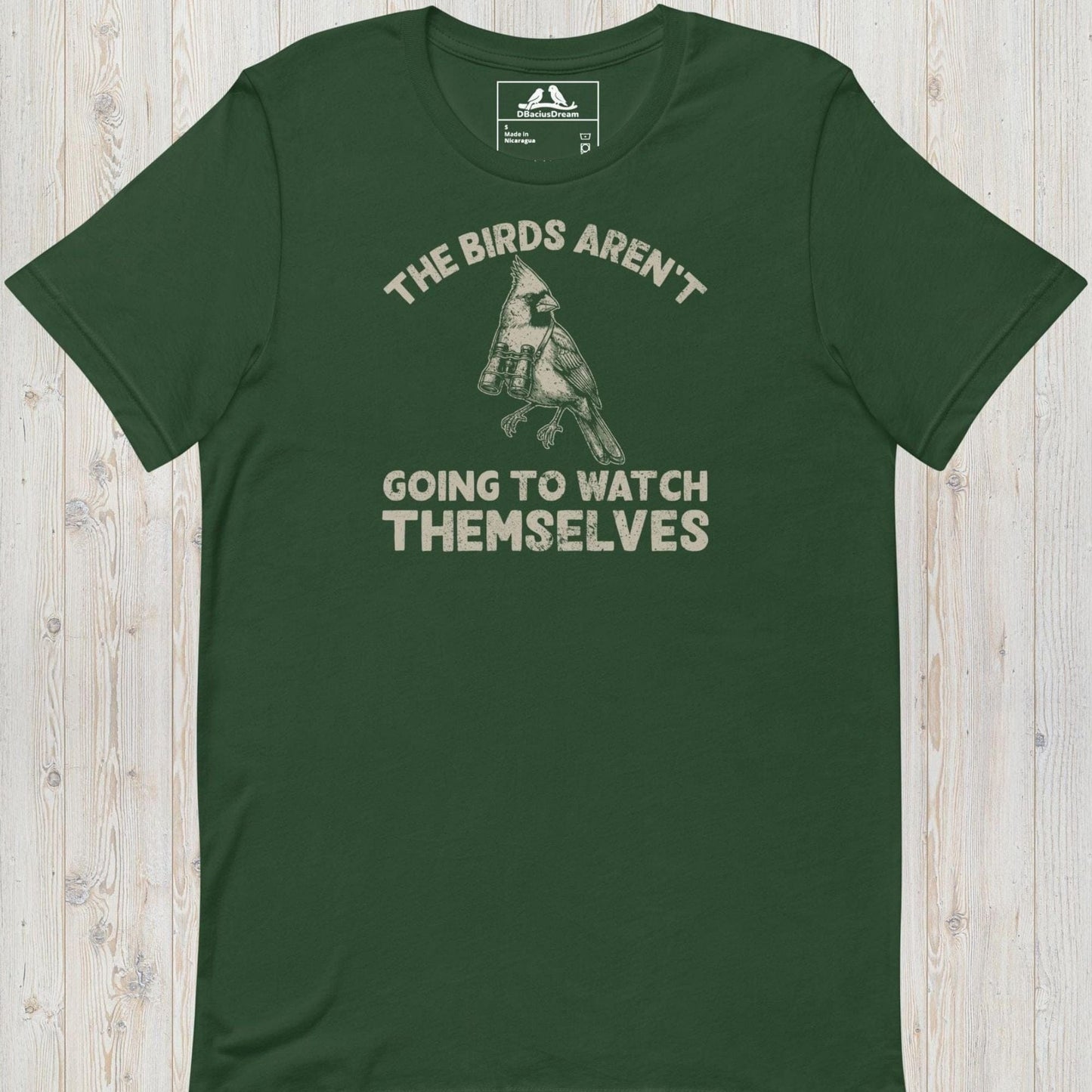 The Birds Arent Going To Watch Themselves Unisex t-shirt