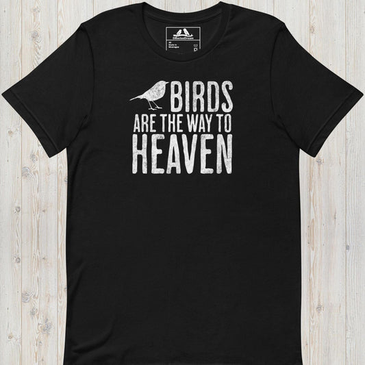 Birds Are The Way To Heaven Unisex t-shirt