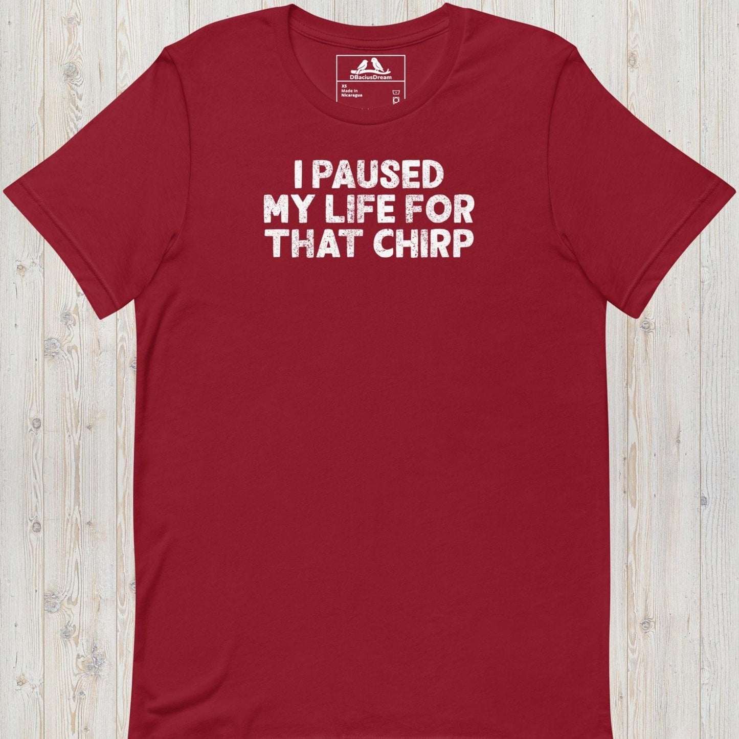 I Paused My Life For That Chirp Unisex t-shirt
