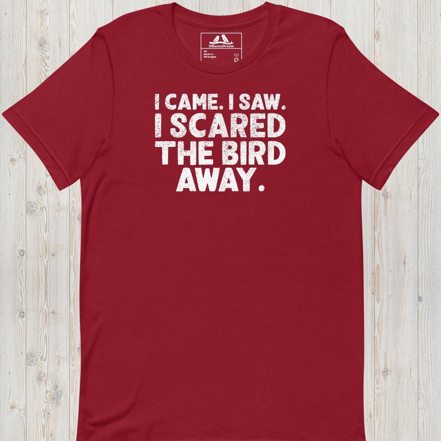 I Came I Saw I Scared The Bird Away Unisex t-shirt