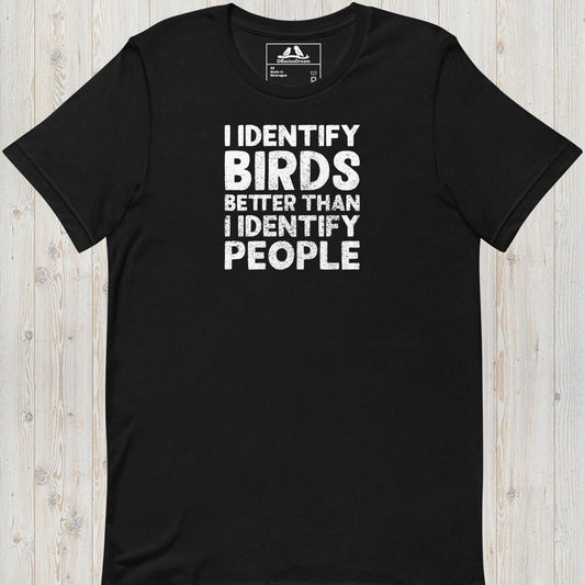 I Identify Birds Better Than I Identify People Unisex t-shirt