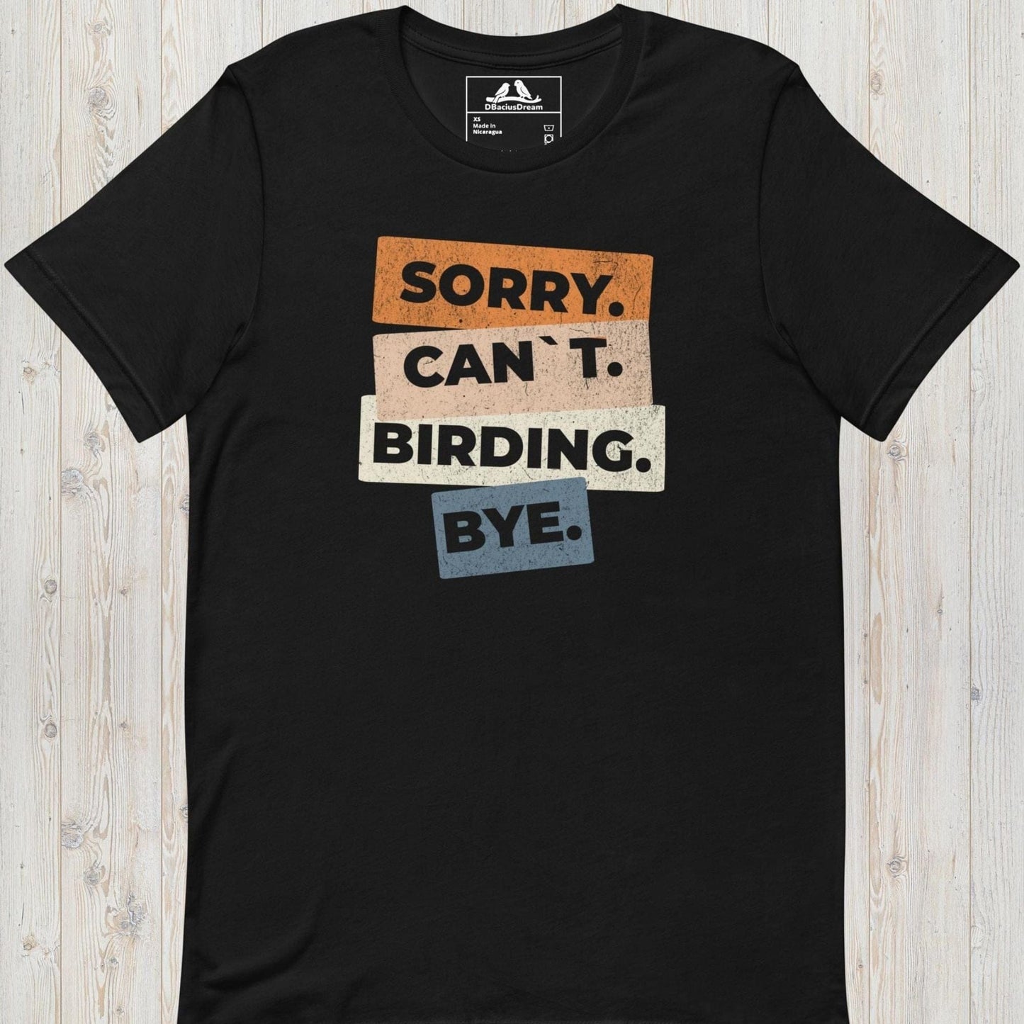 Sorry. Can`t. Birding. Bye Unisex t-shirt