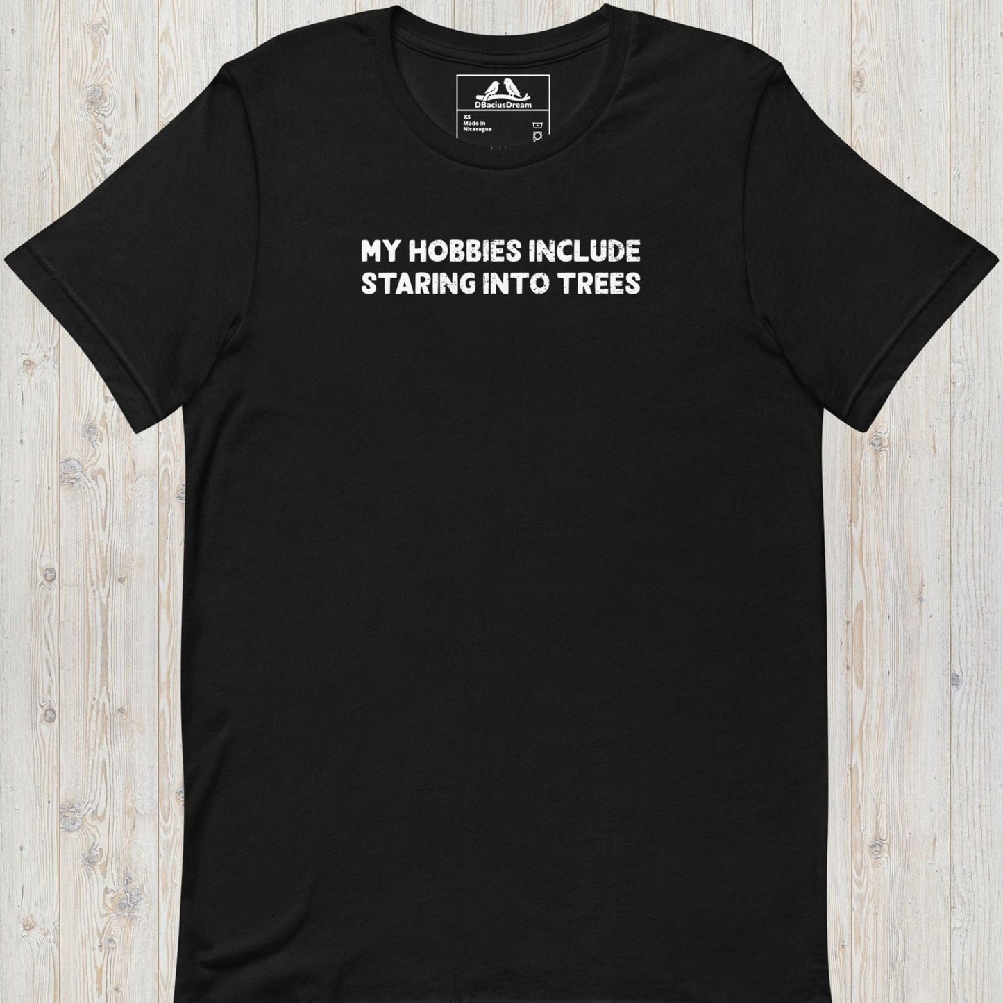 My Hobbies Include Staring Into Trees Unisex t-shirt