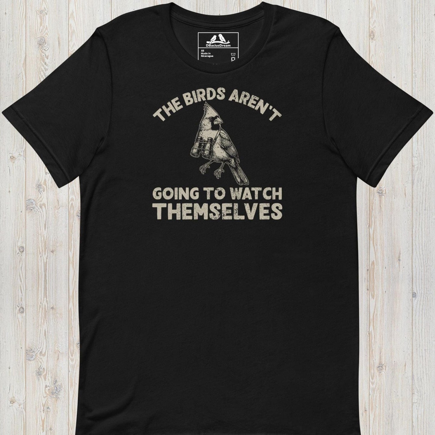 The Birds Arent Going To Watch Themselves Unisex t-shirt