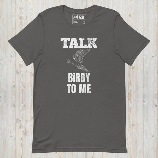 Talk Birdy To Me Unisex t-shirt