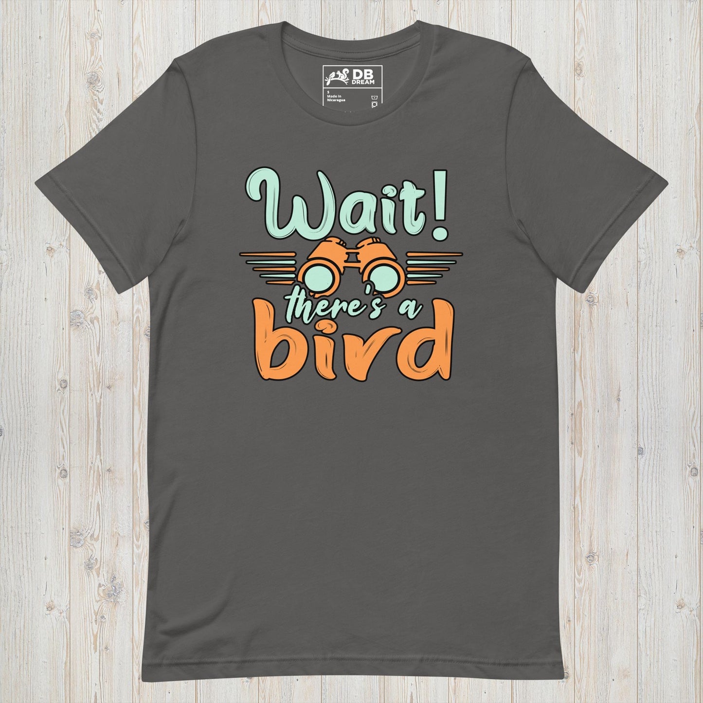 Wait! There Is A Bird Unisex t-shirt