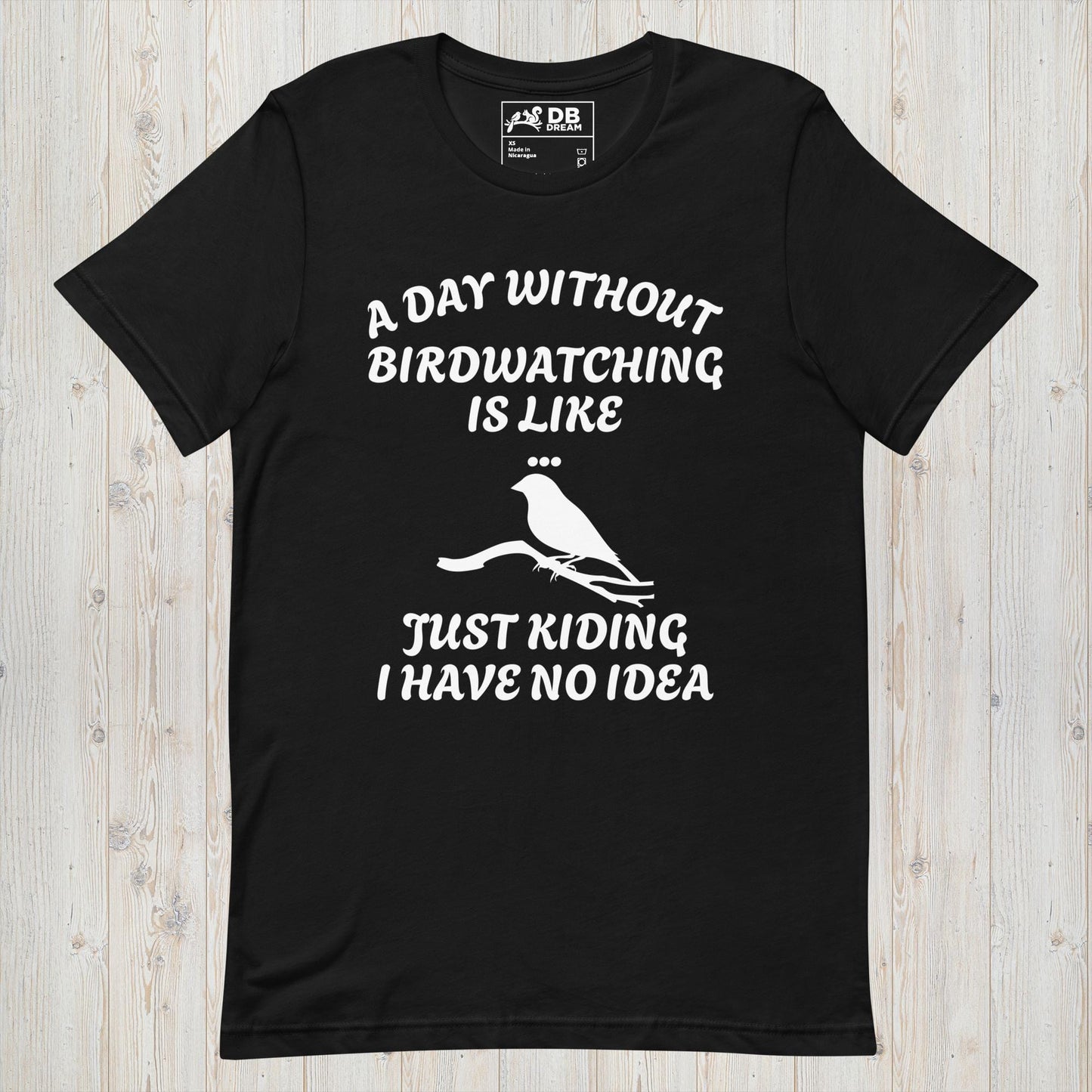 A Day Without Birdwatching Unisex t-shirt