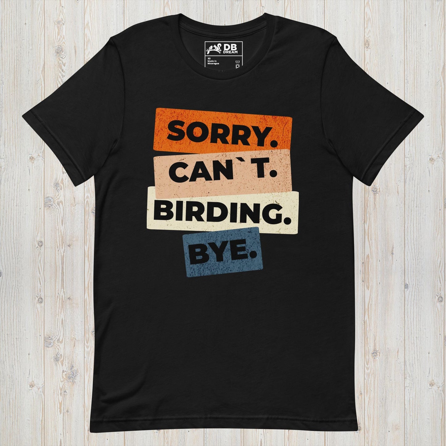 Sorry. Cant. Birding. Bye. Unisex t-shirt