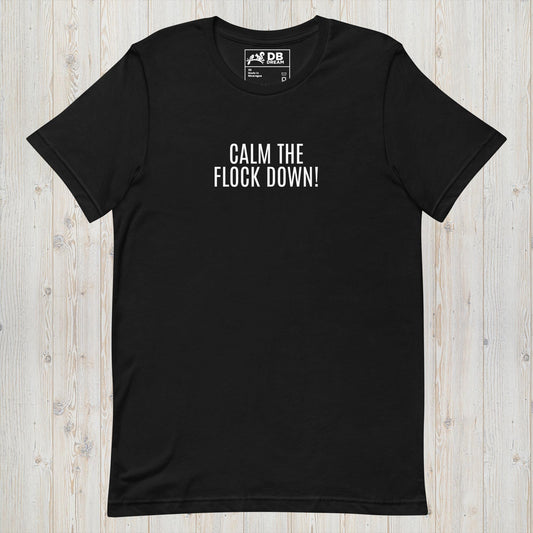 Calm The Flock Down! Unisex t-shirt