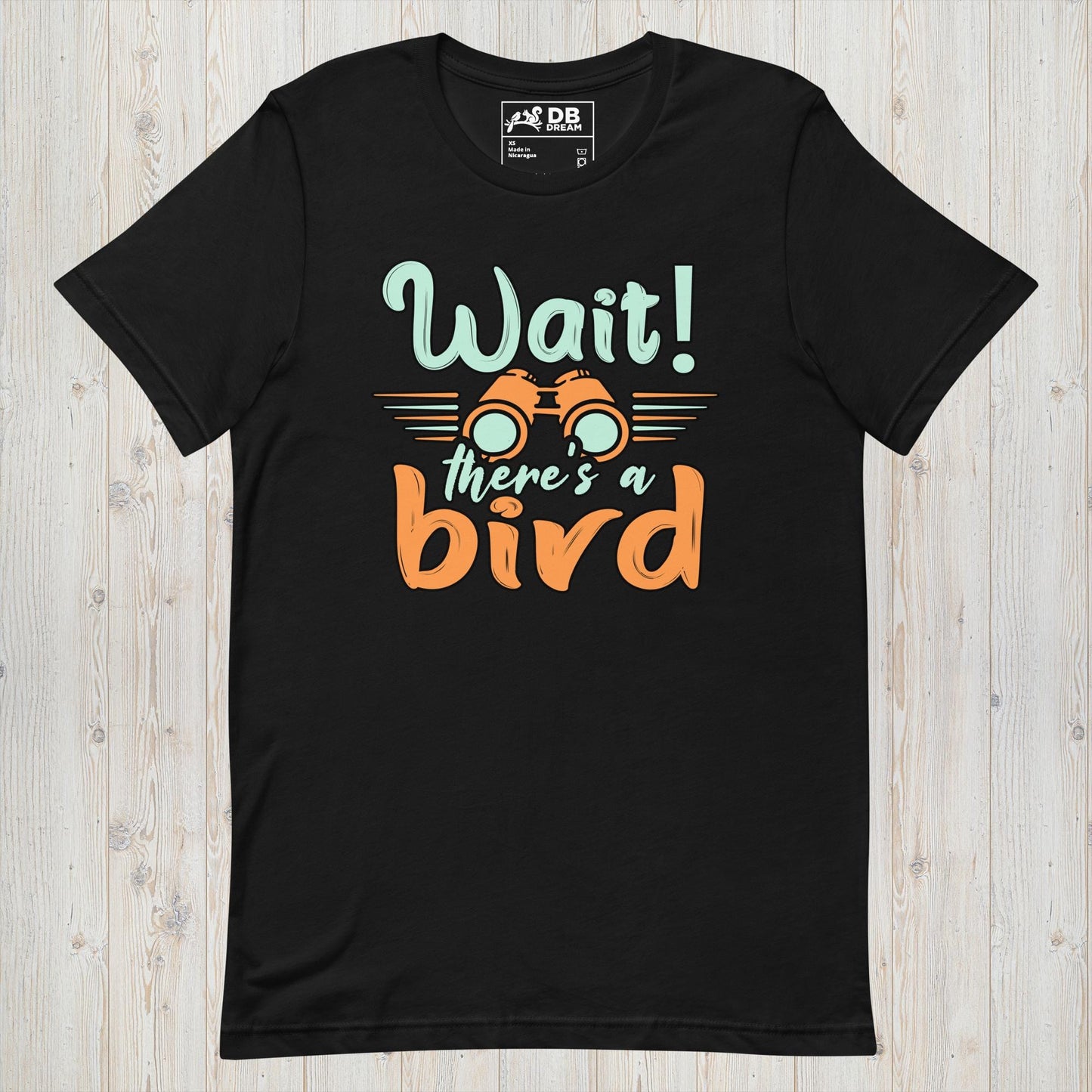 Wait! There Is A Bird Unisex t-shirt