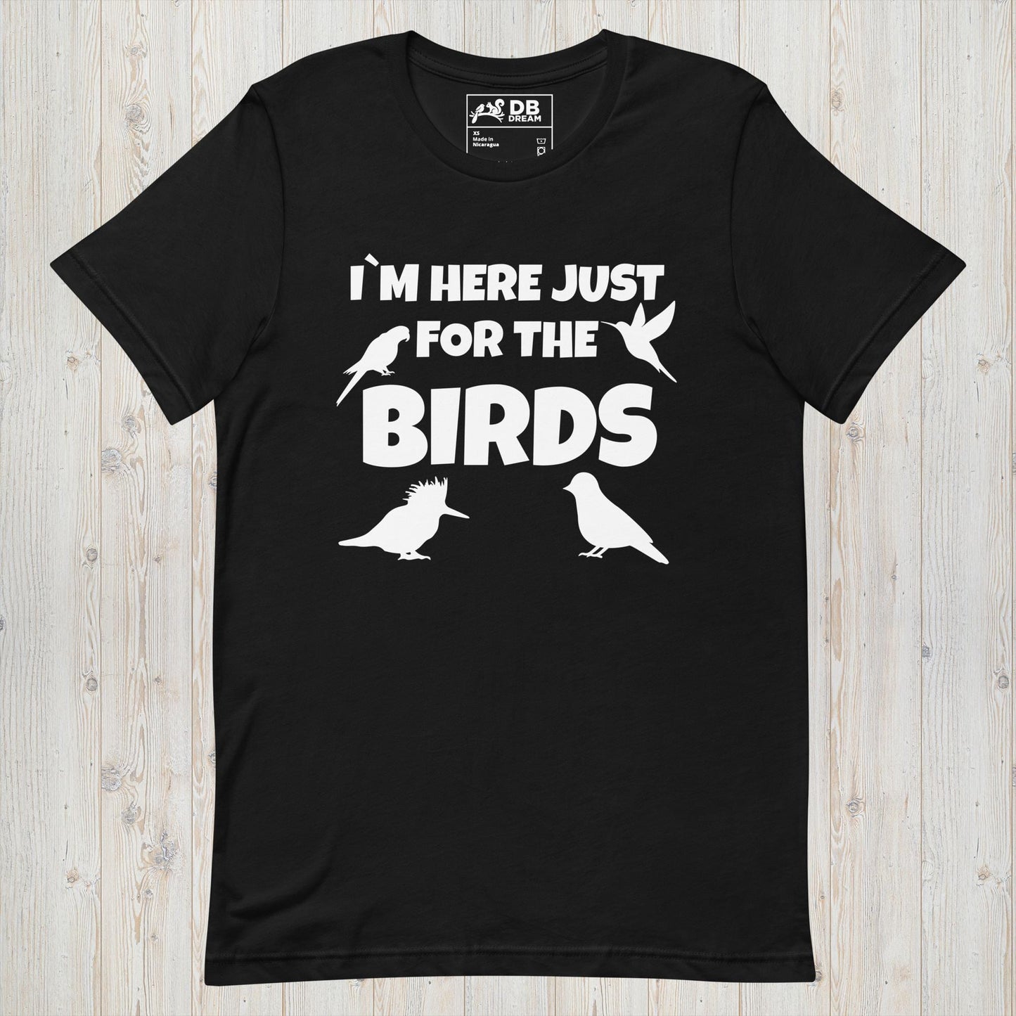 Im Here Just For The Birds Unisex t-shirt