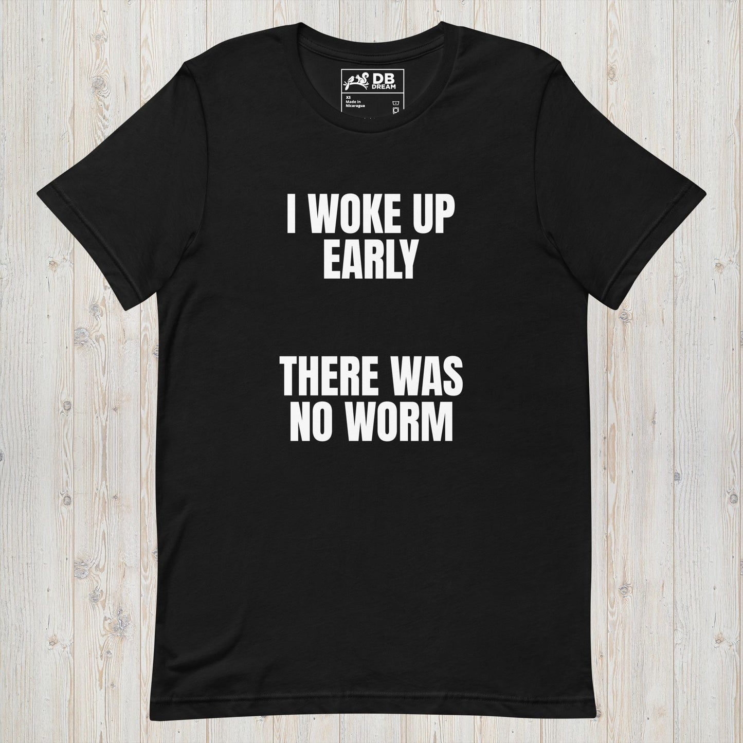 I Woke Up Early Unisex t-shirt