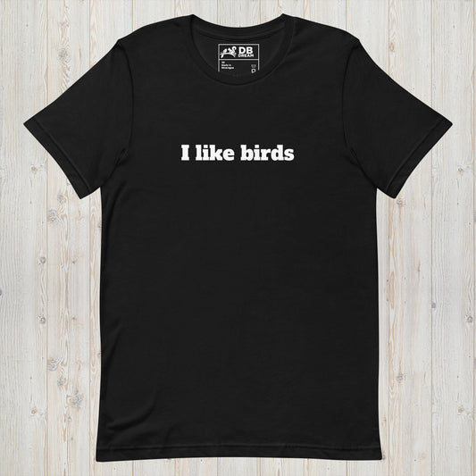 I Like Birds Unisex t-shirt