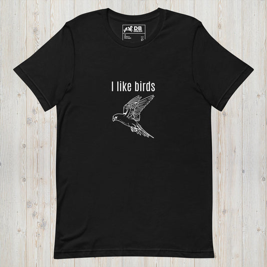 I Like Birds Unisex t-shirt