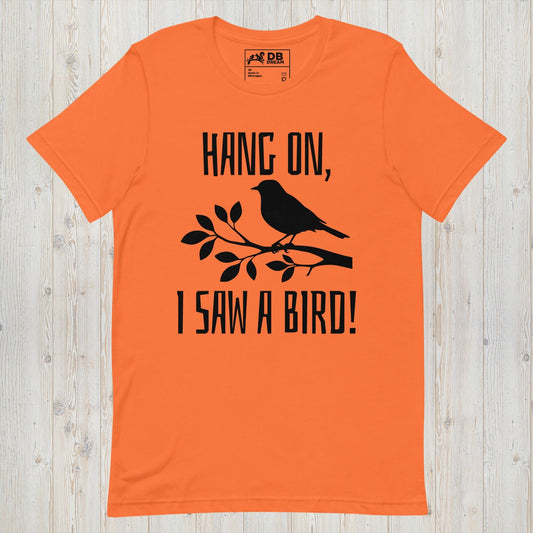 Hang On, I Saw A Bird Unisex t-shirt