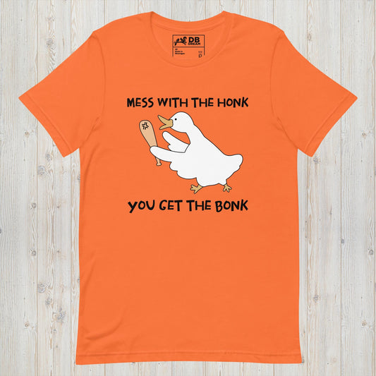 Mess With The Honk You Get The Bonk Unisex t-shirt