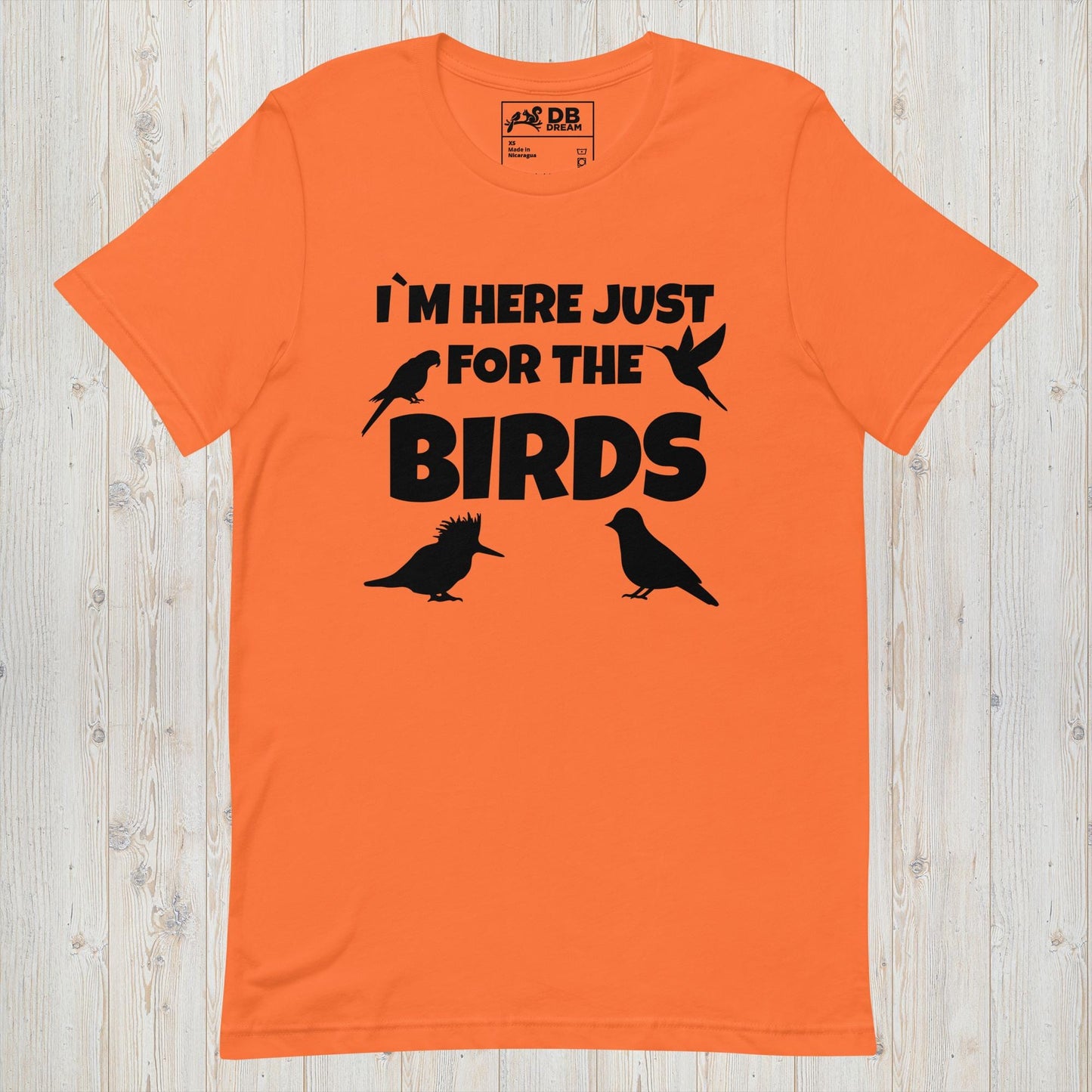 Im Here Just For The Birds Unisex t-shirt