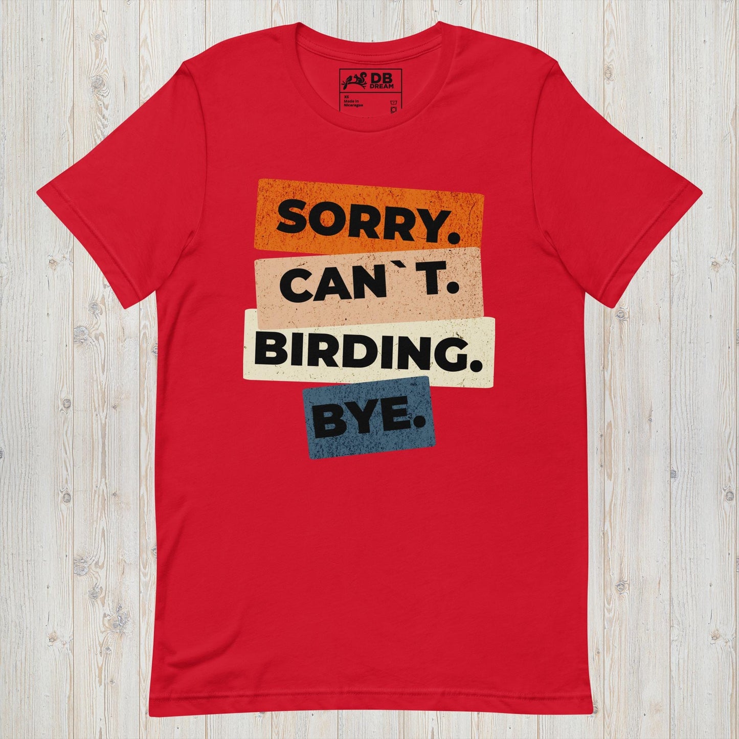 Sorry. Cant. Birding. Bye. Unisex t-shirt