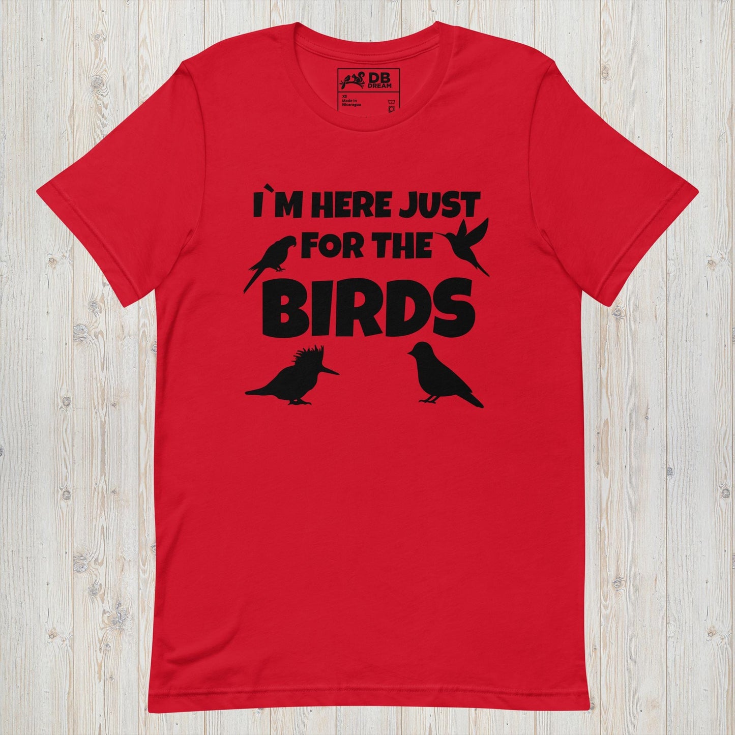 Im Here Just For The Birds Unisex t-shirt