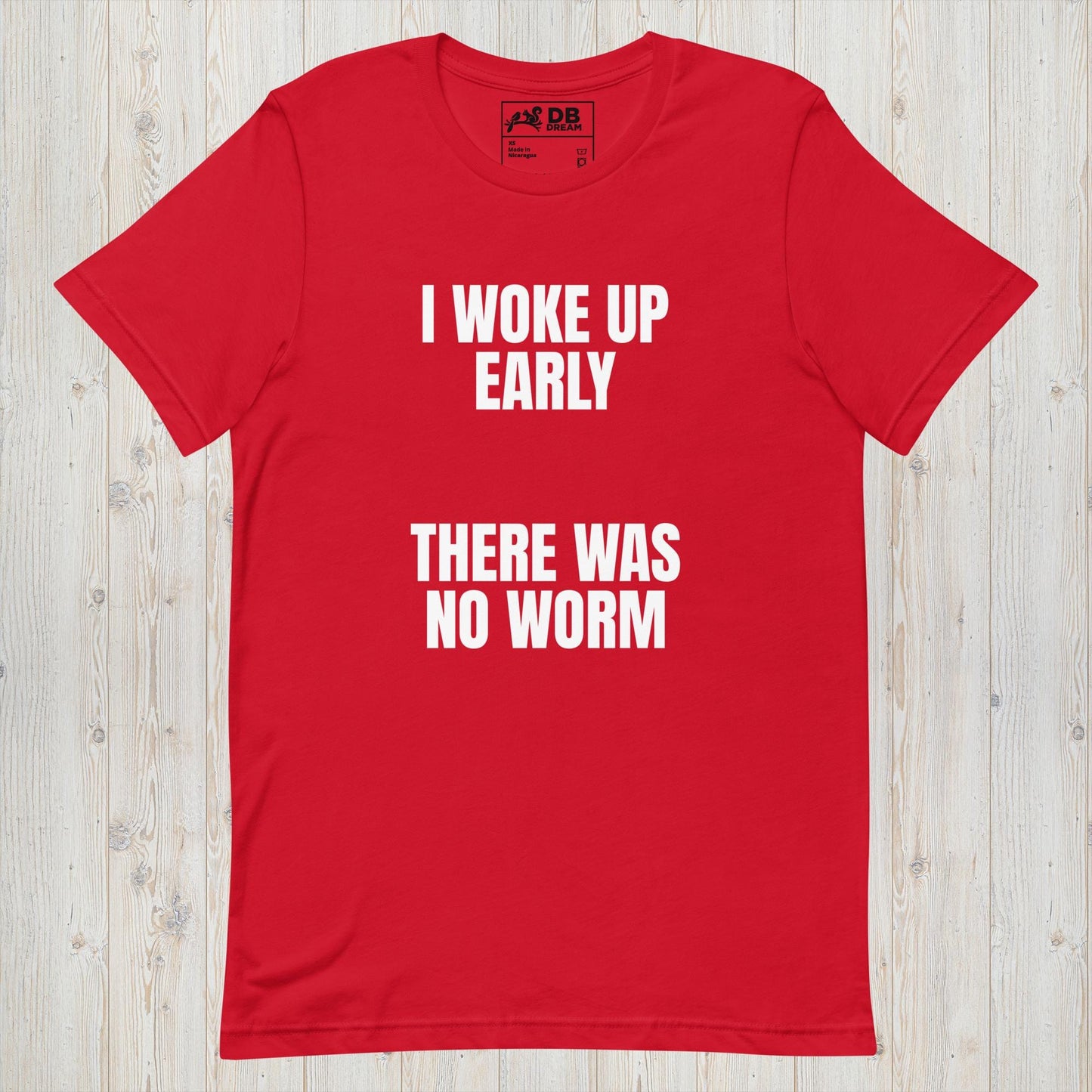 I Woke Up Early Unisex t-shirt