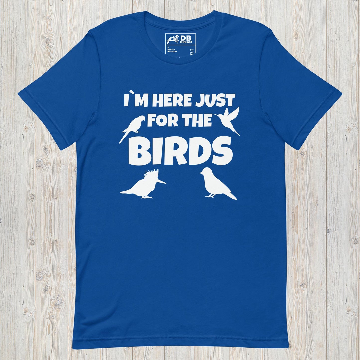 Im Here Just For The Birds Unisex t-shirt